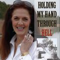 Cover Art for 9781888160673, Holding My Hand Through Hell: A Real Life Journey of Hope, Survival, Murder, and Abuse by Susan Murphy Milano