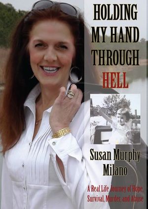 Cover Art for 9781888160673, Holding My Hand Through Hell: A Real Life Journey of Hope, Survival, Murder, and Abuse by Susan Murphy Milano