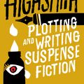 Cover Art for 9780751565973, Plotting and Writing Suspense Fiction by Patricia Highsmith