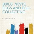 Cover Art for 9781407760896, Birds' Nests, Eggs and Egg-collecting by Richard Kearton
