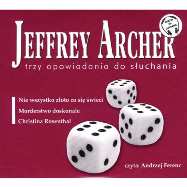 Cover Art for 9788360080818, Trzy Opowiadania do Sluchania - Jeffrey Archer 3CD by Jeffrey Archer