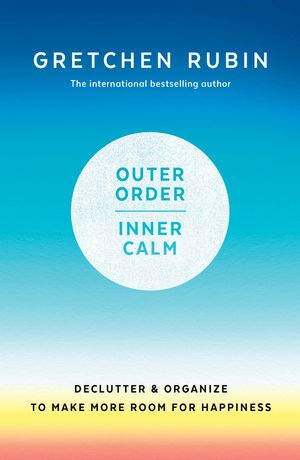 Cover Art for 9781473693739, Outer Order Inner Calm: declutter and organize to make more room for happiness by Gretchen Rubin