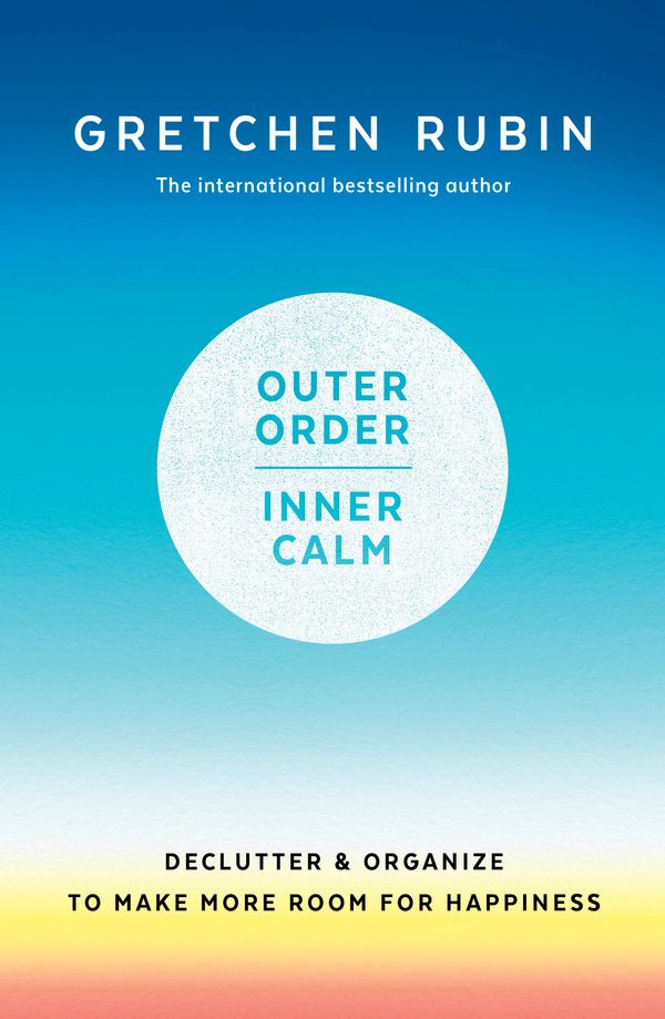 Cover Art for 9781473693739, Outer Order Inner Calm: declutter and organize to make more room for happiness by Gretchen Rubin