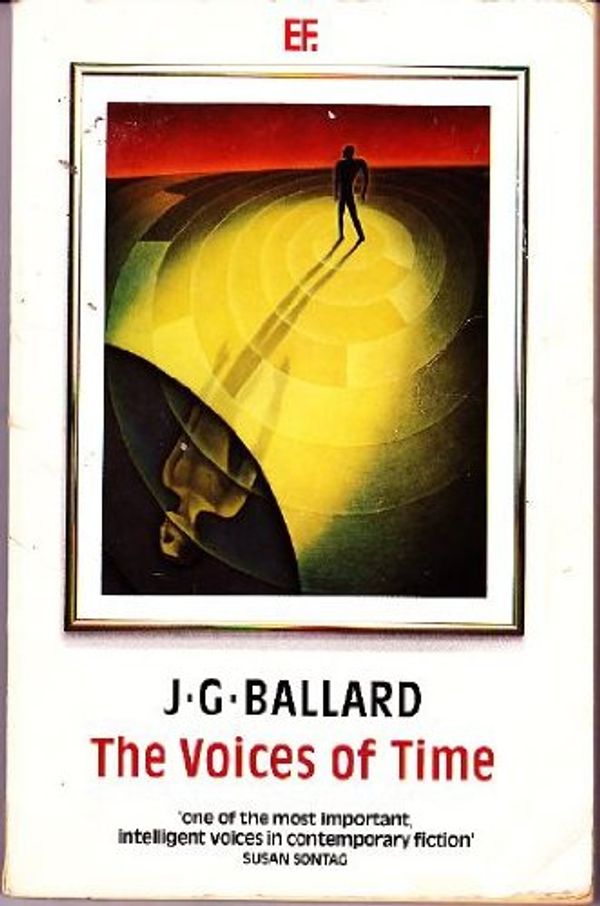 Cover Art for 9780460022668, Voices of Time (Everyman Fiction) by J. G. Ballard