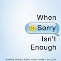 Cover Art for 9780802407047, When Sorry Isn’t Enough: Making Things Right with Those You Love by Gary Chapman