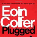 Cover Art for B00OX88MZ0, Plugged by Colfer, Eoin (2011) Hardcover by Unknown