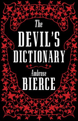 Cover Art for 9781847498175, The Devil's Dictionary by Ambrose Bierce