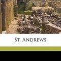 Cover Art for 9781171700814, St. Andrews by Andrew Lang