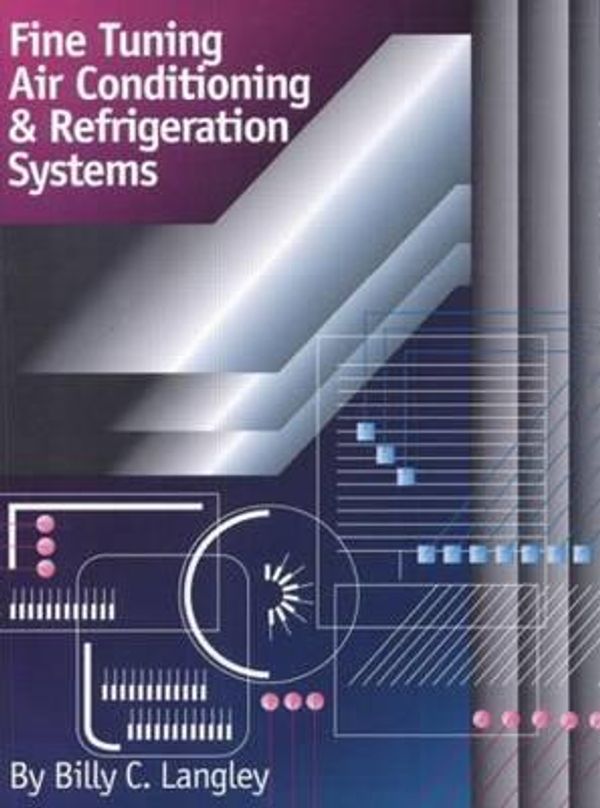 Cover Art for 9780824709211, Fine Tuning Air Conditioning & Refrigeration Systems by Billy C. Langley