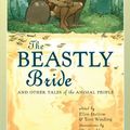 Cover Art for 9780670011452, The Beastly Bride by Ellen Datlow, Terri Windling