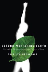 Cover Art for 9780774812023, Beyond Mothering Earth by Sherilyn MacGregor