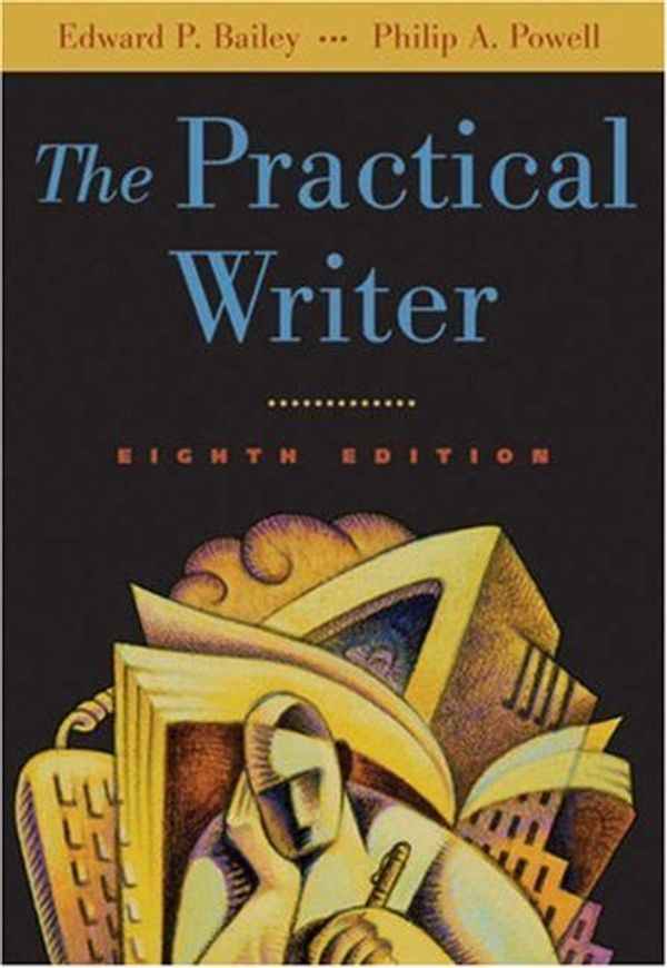 Cover Art for 9780838460634, The Practical Writer (with InfoTrac) by Edward P. Bailey; Philip A. Powell