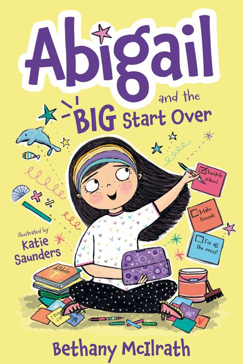 Cover Art for 9781784988982, Abigail and the Big Start Over: Switch Schools. Make Friends. Fix All the Mess! (#01 in Abigail Series) by Bethany McIlrath