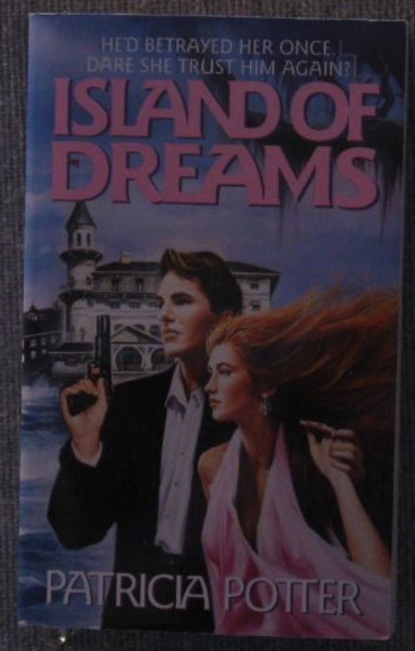Cover Art for 9780061001499, Island of Dreams by Patricia Potter