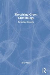Cover Art for 9780367776138, Theorising Green Criminology: Selected Essays by Rob White