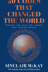 Cover Art for 9781472297211, 50 Codes that Changed the World by Sinclair McKay
