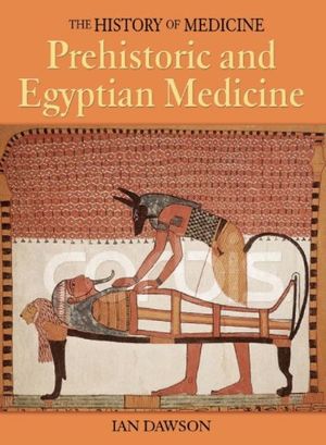 Cover Art for 9781592700356, Prehistoric and Egyptian Medicine by Ian Dawson