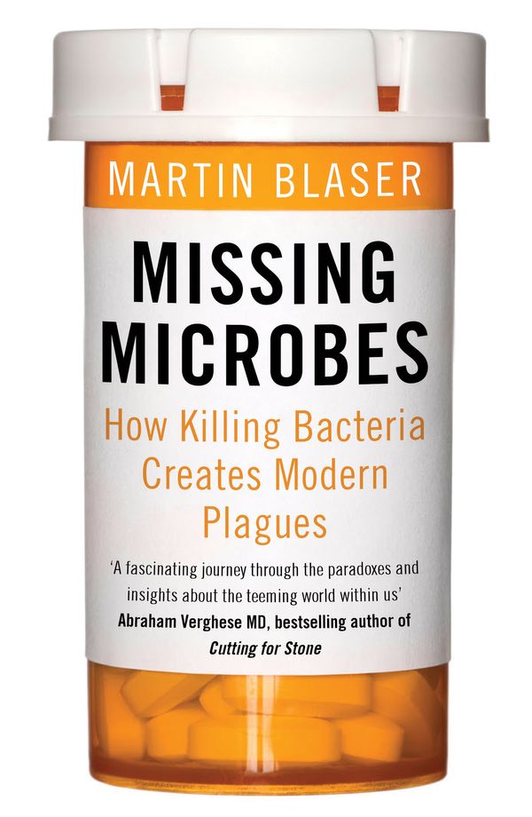 Cover Art for 9781780746883, Missing Microbes: How Killing Bacteria Creates Modern Plagues by Martin Blaser