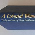 Cover Art for 9780049090255, A Colonial Woman: The Life and Times of Mary Braidwood Mowle, 1827-1857 by Patricia Clarke