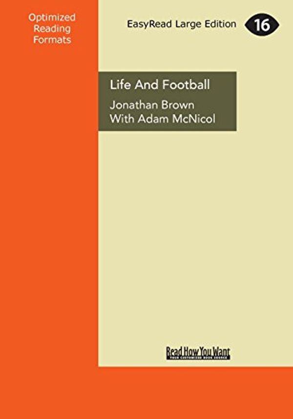 Cover Art for 9781458765154, Life and Football by Jonathan Brown