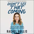 Cover Art for 9780063010550, Didn't See That Coming: Putting Life Back Together When Your World FallsApart by Rachel Hollis