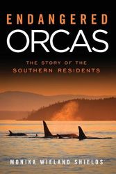 Cover Art for 9781733693400, Endangered Orcas: The Story of the Southern Residents by Monika Wieland Shields