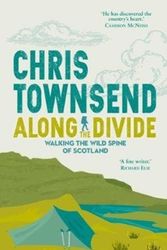 Cover Art for 9781912240227, Along the DivideWalking the Wild Spine of Scotland by Chris Townsend