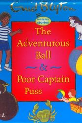 Cover Art for 9781904668336, The Adventurous Ball & Poor Captain Puss (Enid Blyton Two-By-Two Stories) by Enid Blyton