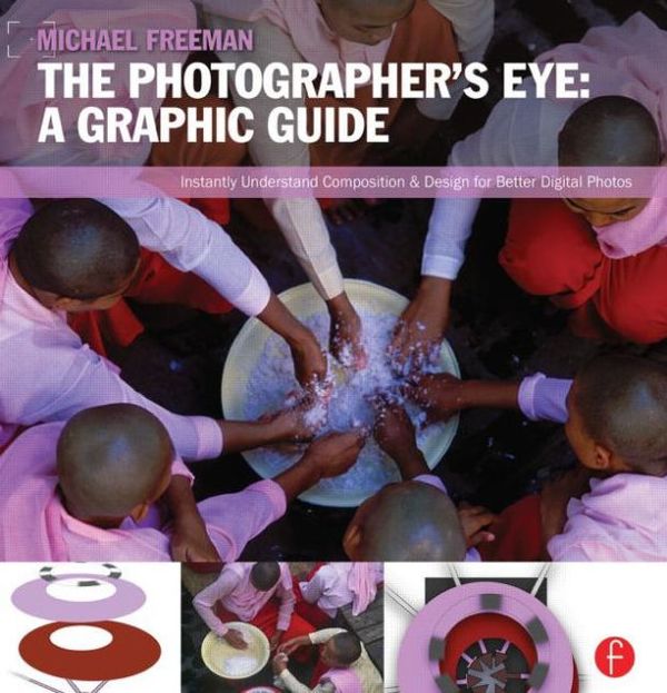 Cover Art for 9780240824260, The Photographer's Eye: Graphic Guide by Michael Freeman