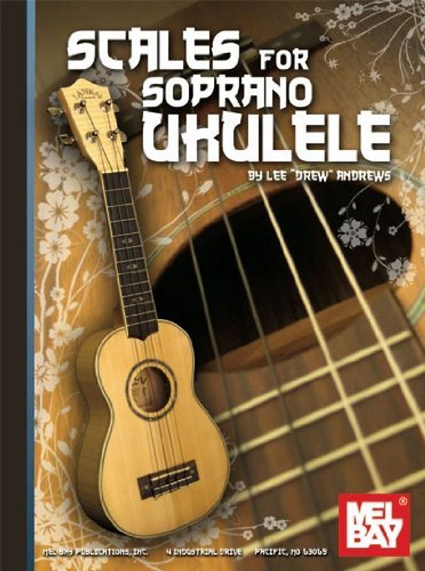 Cover Art for B01B9A4CFS, Scales for Soprano Ukulele by Lee Drew Andrews (May 26,2011) by Lee Drew Andrews