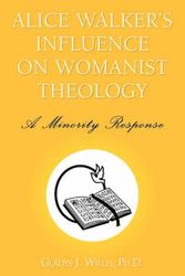 Cover Art for 9781425720612, Alice Walker's Influence on Womanist Theology by Gladys J. Willis Ph.D.