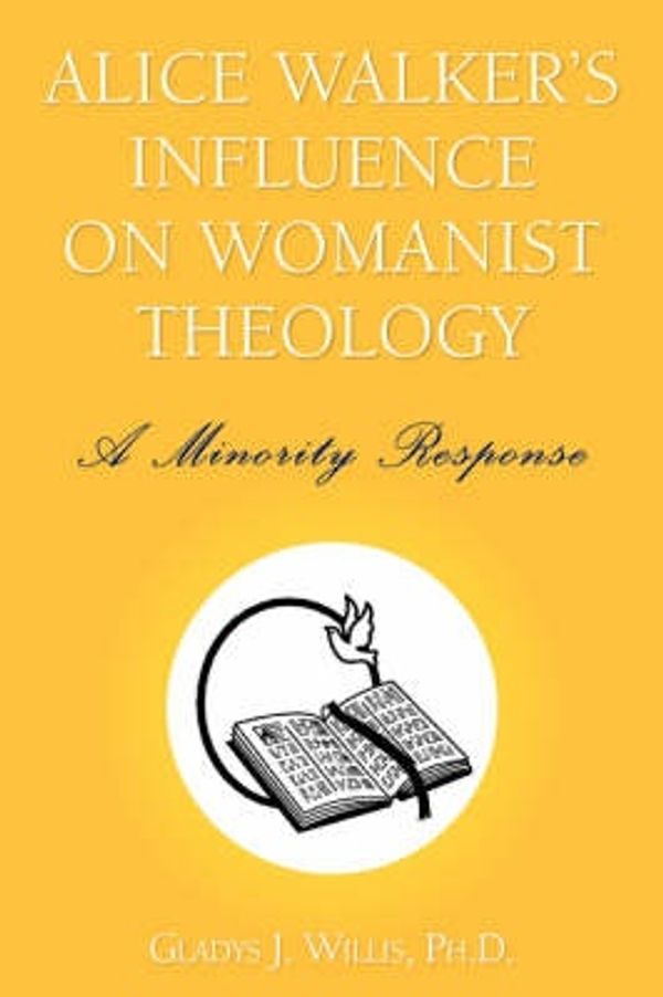 Cover Art for 9781425720612, Alice Walker's Influence on Womanist Theology by Gladys J. Willis Ph.D.