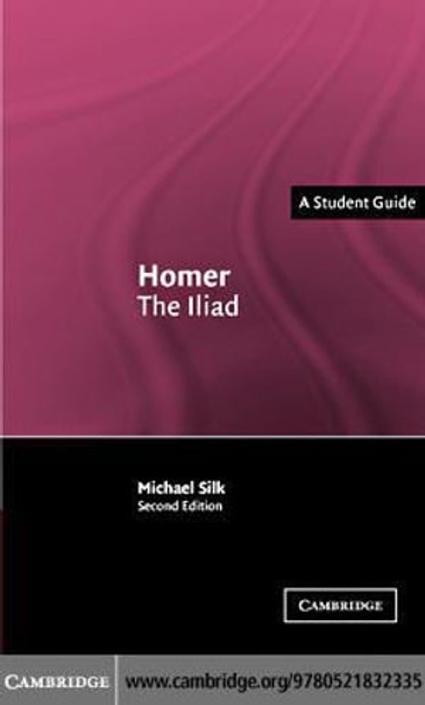 Cover Art for 9780511162299, Homer: The Iliad by M. S. Silk