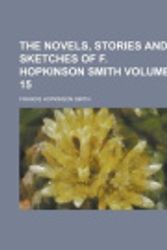 Cover Art for 9781458930491, The Novels, Stories and Sketches of F. Hopkinson Smith by Francis Hopkinson Smith