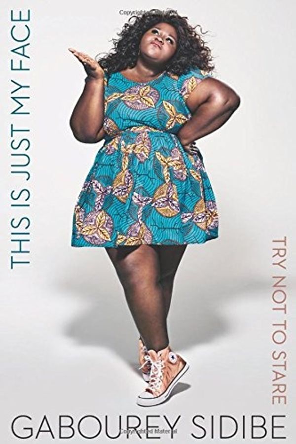 Cover Art for 9780544786769, This Is Just My FaceTry Not to Stare by Gabourey Sidibe