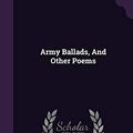 Cover Art for 9781354838709, Army Ballads, And Other Poems by Arthur Tracy Lee