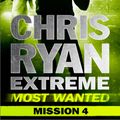 Cover Art for 9781444756623, Most Wanted Mission 4: Chris Ryan Extreme Series 3 by Chris Ryan