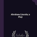 Cover Art for 9781355201601, Abraham Lincoln; a Play by John Drinkwater