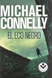 Cover Art for B015X41VGO, El eco negro (Harry Bosch) (Spanish Edition) by Michael Connelly(April 15, 2010) Paperback by Michael Connelly