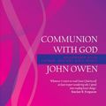 Cover Art for 9781845502096, Communion with God: Fellowship with Father, Son and Holy Spirit by John Owen