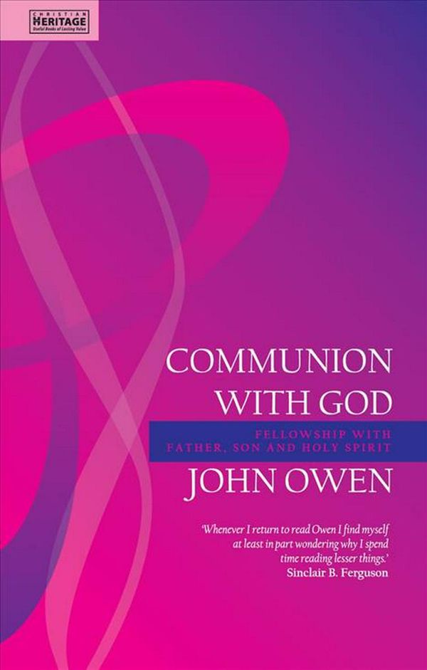 Cover Art for 9781845502096, Communion with God: Fellowship with Father, Son and Holy Spirit by John Owen
