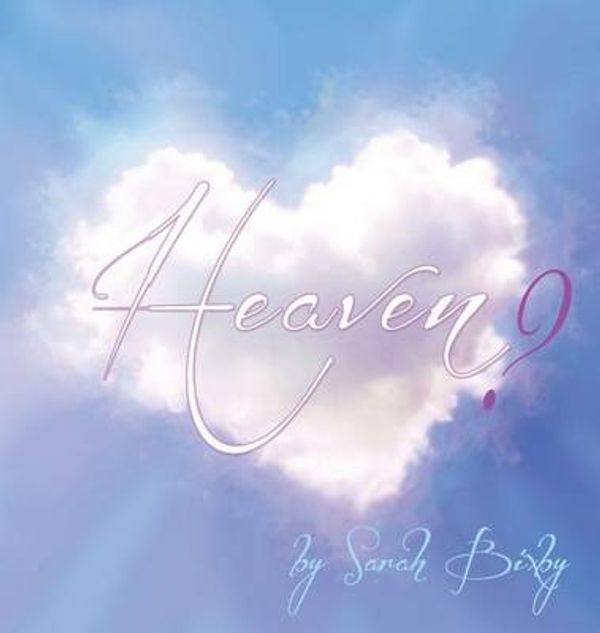 Cover Art for 9780692564967, Heaven? by Sarah Bixby