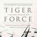 Cover Art for 9780316066358, Tiger Force by Michael Sallah