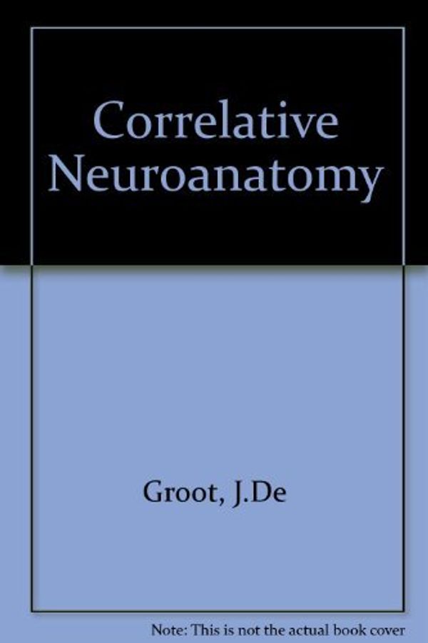 Cover Art for 9780838510919, 22nd Revised edition of "Correlative Neuroanatomy and Functional Neurology" by J.De Groot