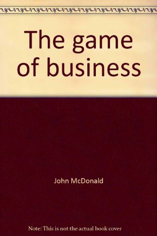 Cover Art for 9780385116718, The Game of Business by John McDonald