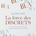 Cover Art for 9782253179887, La force des discrets : Le pouvoir des introvertis dans un monde trop bavard by Susan Cain
