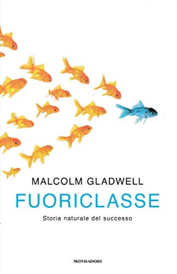 Cover Art for 9788804593782, Fuoriclasse. Storia naturale del successo by Malcolm Gladwell