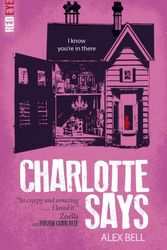 Cover Art for 9781847158406, Charlotte Says (Red Eye) by Alex Bell