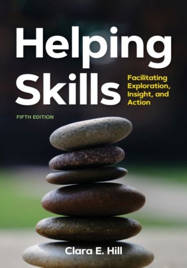 Cover Art for 9781433831379, Helping Skills: Facilitating Exploration, Insight, and Action 5ed by Clara E. Hill
