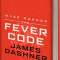 Cover Art for 9781910655665, Maze Runner Series: The Fever Code by James Dashner